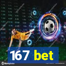 167 bet